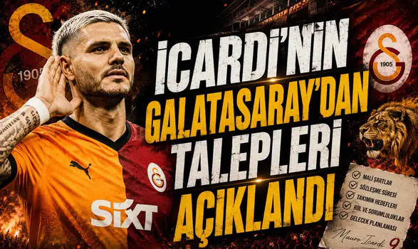 İcardi'nin Galatasaray'dan Talepleri Açıklandı