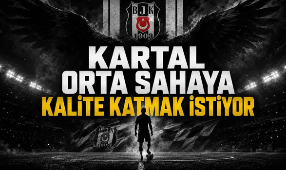Kartal orta sahaya kalite katmak istiyor