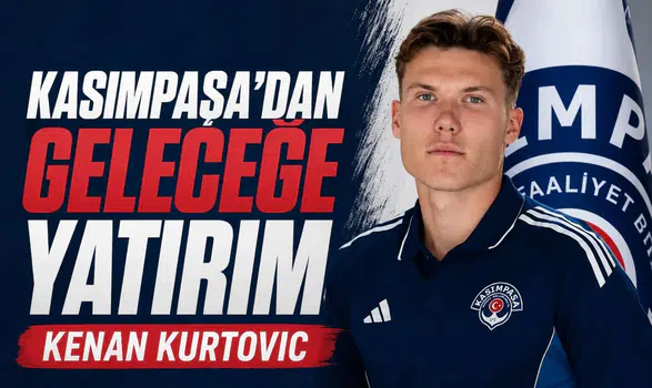 Kasımpaşa'dan geleceğe yatırım Kenan Kurtovic