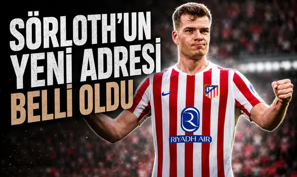 Sörloth Atletico Madrid'den ayrılıyor: rotası belli oldu