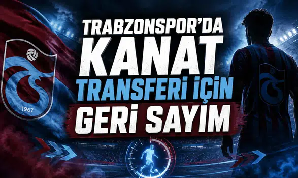 Trabzonspor’da Kanat Transferi İçin Geri Sayım