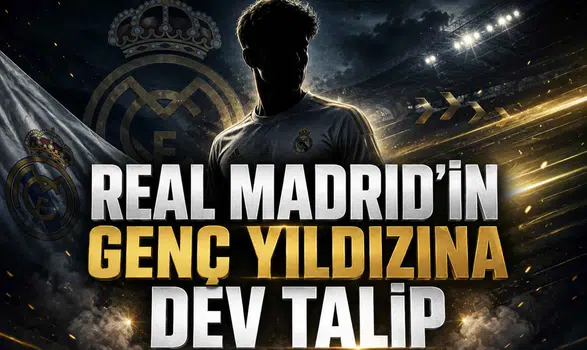 Real Madrid’in Genç Yıldızına Dev Talip