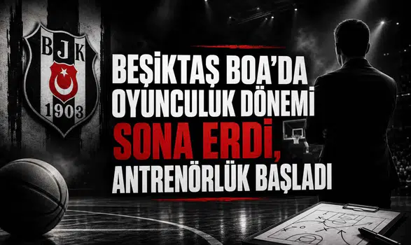 Beşiktaş Boa'da Oyunculuk Dönemi Sona Erdi, Antrenörlük Başladı