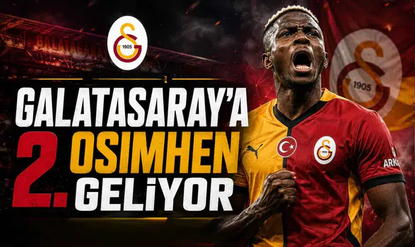 Galatasaray'a 2. Osimhen Geliyor