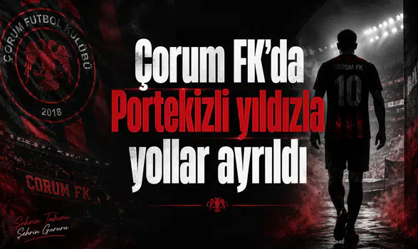 Çorum FK'da Portekizli yıldızla yollar ayrıldı