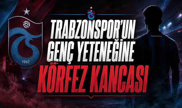 Trabzonspor'un Genç Yeteneğine Körfez Kancası