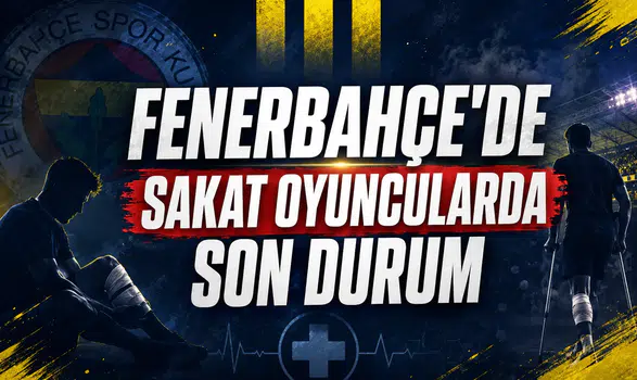Fenerbahçe'de sakat oyuncularda son durum