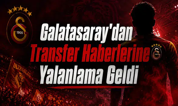 Galatasaray'dan Transfer Haberlerine Yalanlama Geldi