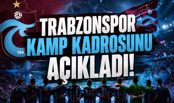 Trabzonspor Kamp Kadrosunu Açıkladı