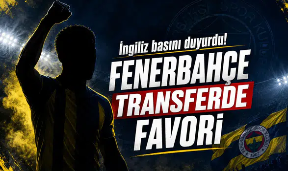 İngiliz basını duyurdu! Fenerbahçe transferde favori