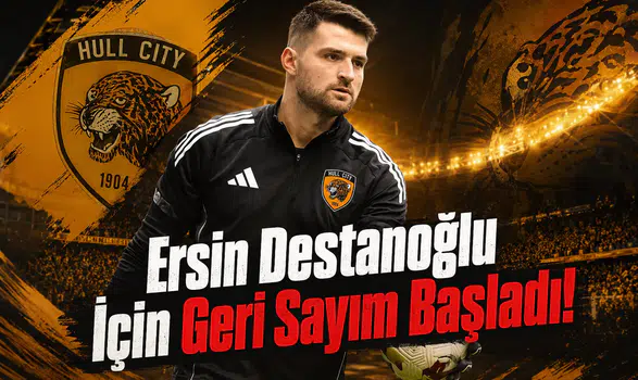 Ersin Destanoğlu İçin Geri Sayım Başladı!