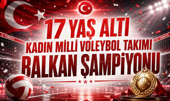 17 Yaş Altı Kadın Milli Voleybol Takımı Balkan Şampiyonu