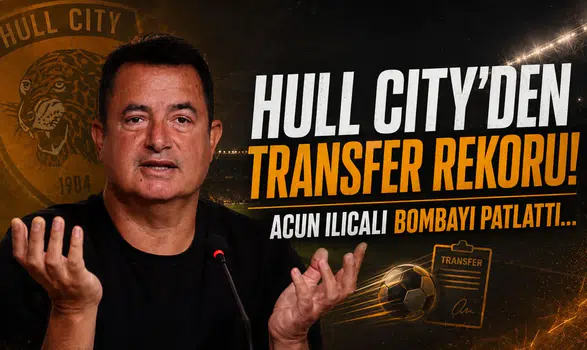 Hull City'den Transfer Rekoru! Acun Ilıcalı Bombayı Patlattı...