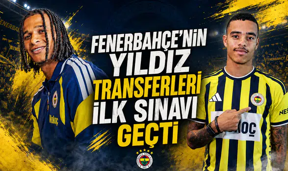 Fenerbahçe'nin yıldız transferleri ilk sınavı geçti