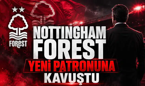 Nottingham Forest Yeni Patronuna Kavuştu