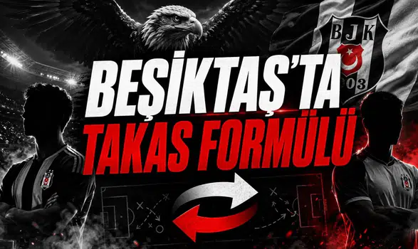 Beşiktaş'ta Takas Formülü