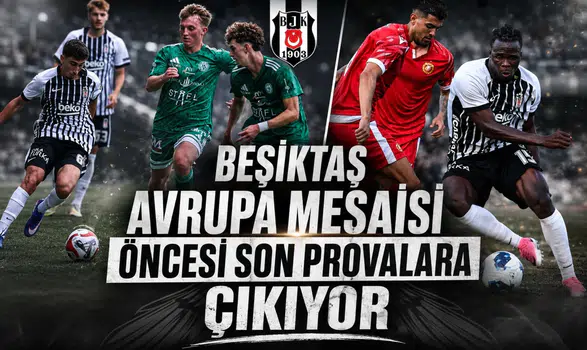 Beşiktaş Avrupa mesaisi öncesi son provalara çıkıyor