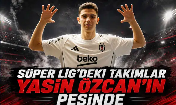 Süper Ligdeki Takımlar Yasin Özcan'ın Peşinde