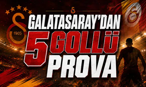 Galatasaray'dan 5 gollü prova