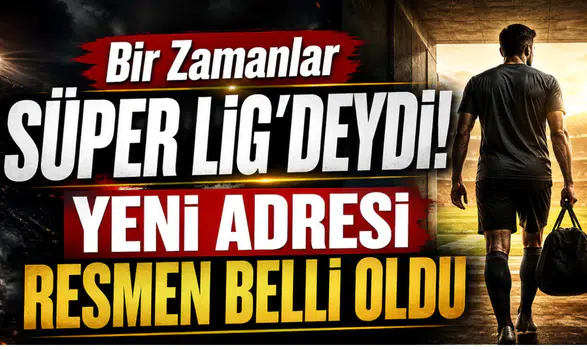 Bir Zamanlar Süper Lig'deydi! Yeni Adresi Resmen Belli Oldu