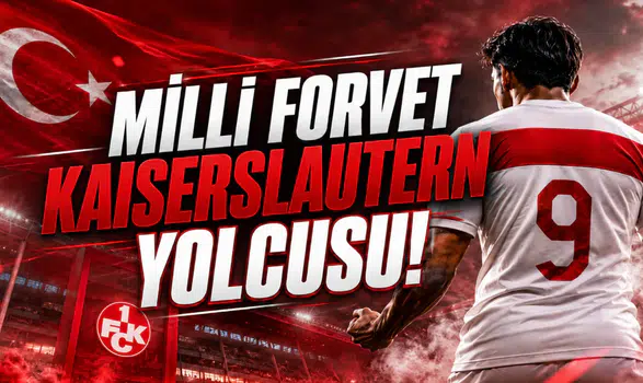 Milli Forvet Kaiserslautern Yolcusu!