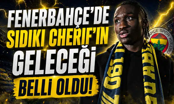 Fenerbahçe'de Sidiki Cherif'in Geleceği Belli oldu