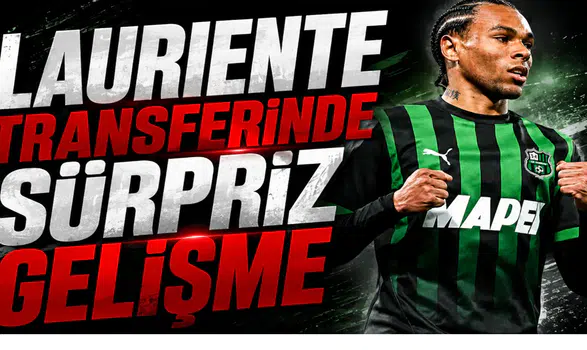 Lauriente Transferinde Sürpriz Gelişme