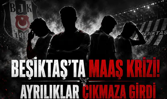 Beşiktaş'ta Maaş Krizi! Ayrılıklar Çıkmaza Girdi