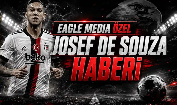 Eagle Media Özel Josef De Souza Haberi