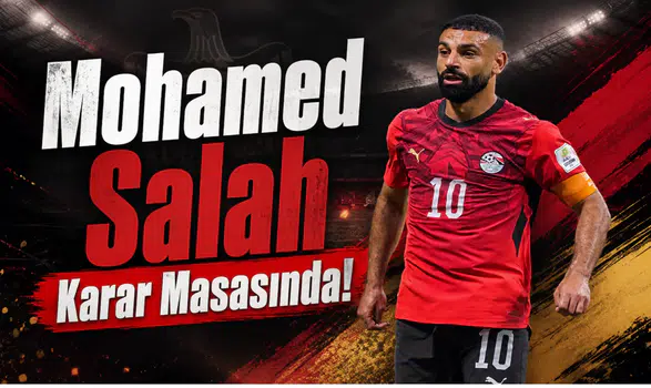 Mohamed Salah Karar Masasında!