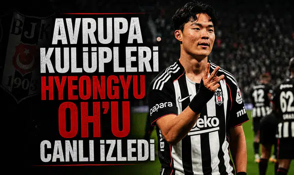 Avrupa Kulüpleri Hyeongyu Oh'u Canlı İzledi