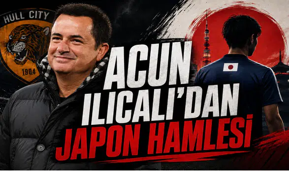Acun Ilıcalı’dan Japon Hamlesi