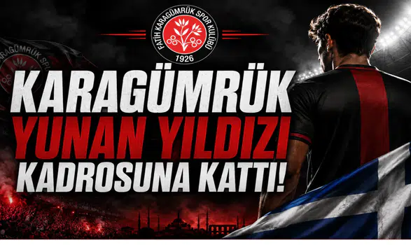 Karagümrük Yunan Yıldızı Kadrosuna Kattı!