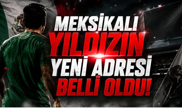 Meksikalı Yıldızın Yeni Adresi Belli Oldu!