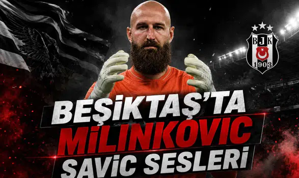 Beşiktaş'ta Milinkovic Savic Sesleri
