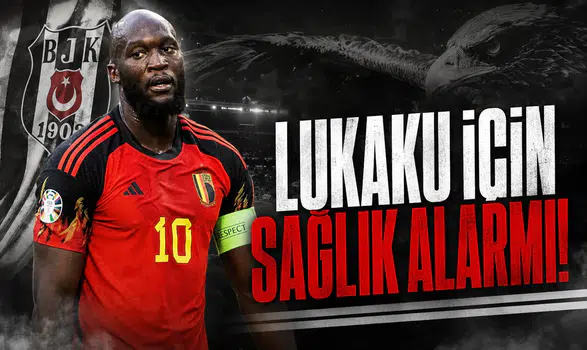 Lukaku İçin Sağlık Alarmı!
