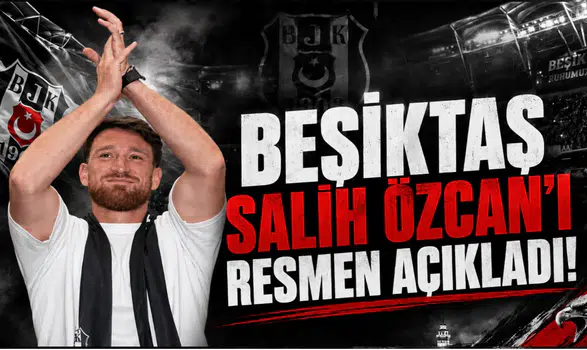 Beşiktaş Salih Özcan'ı resmen açıkladı!