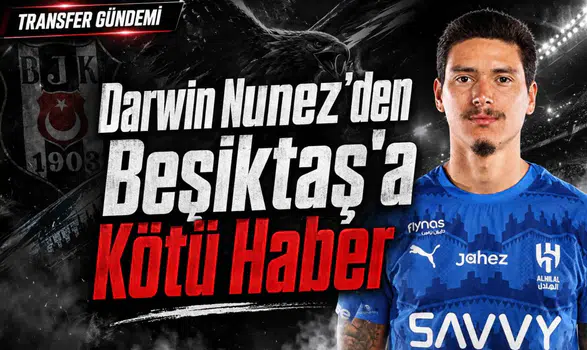 Darwin Nunez'den Beşiktaş'a Kötü Haber