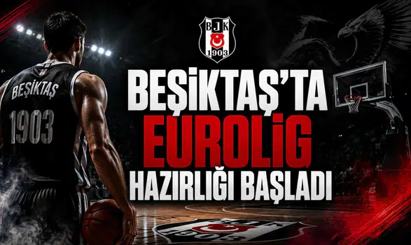 Beşiktaş'ta Eurolig Hazırlığı Başladı