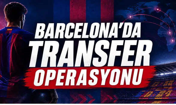 Barcelona'da Transfer Operasyonu
