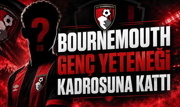 Bournemouth Genç Yeteneği Kadrosuna Kattı