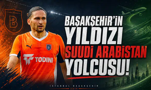 Başakşehir'in Yıldızı Suudi Arabistan Yolcusu!