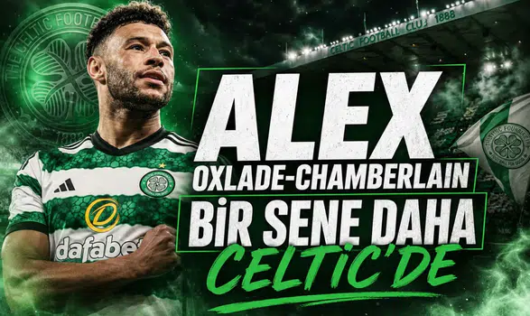 Alex Oxlade-Chamberlain Bir Sene Daha Celtic'de