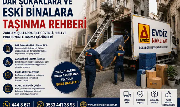 İstanbul’da Dar Sokaklarda ve Eski Binalarda Taşınma Rehberi