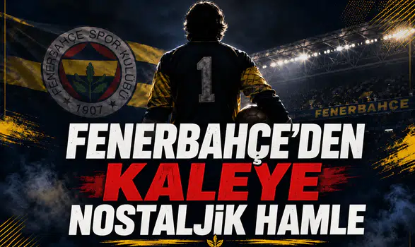 Fenerbahçe'den kaleye nostaljik hamle