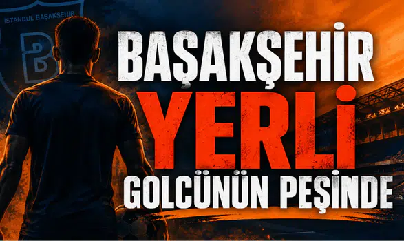 Başakşehir Yerli Golcünün Peşinde