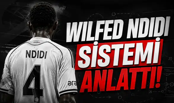 Wilfed Ndidi Sistemi Anlattı!