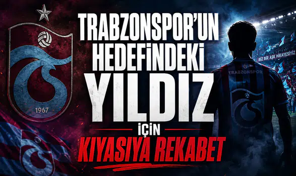 Trabzonspor'un Hedefindeki Yıldız İçin Kıyasıya Rekabet
