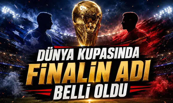 Dünya Kupasında Finalin Adı Belli Oldu
