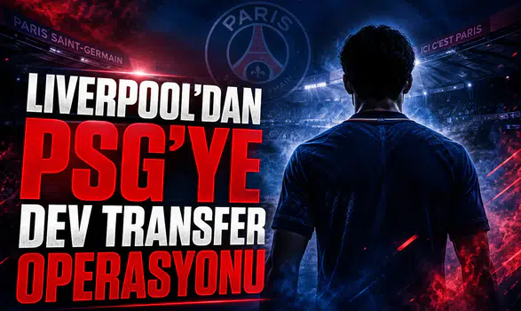 Liverpool'dan PSG'ye Dev Transfer Operasyonu